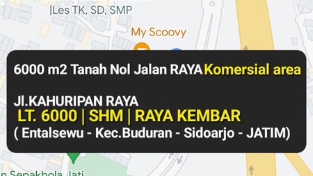 6000 m2 Tanah Kavling Nol Jalan Kahuripan Raya - Entalsewu - Kec.Buduran - Sidoarjo JATIM Cocok buat Segala Usaha , Showroom, Gedung Perkantoran, Hotel, Bank , dll