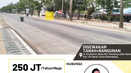 DISEWAKAN TANAH + BANGUNAN ,JL SOEKARNO HATTA, PALEMBANG.