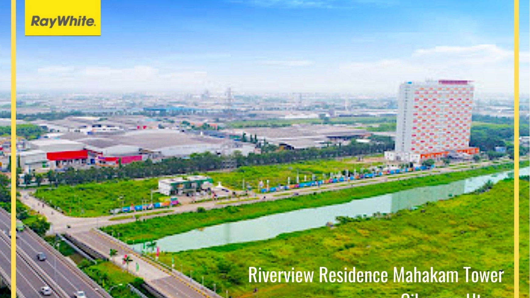 Mahakam Tower Riverview Residence Hadap Highway [Jababeka-Cikarang]