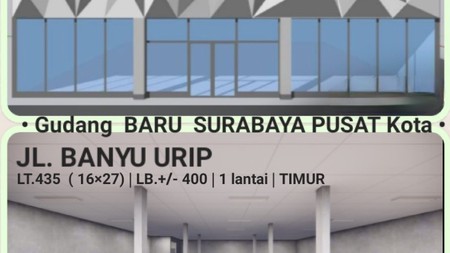 Disewakan Gudang Surabaya Pusat Kota Jalan Banyu Urip - Kondisi Baru - Lokasi Strategis