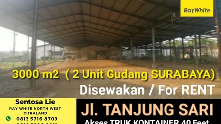 Disewakan 2000 m2 + 1000 m2 Gudang Tanjung Sari Surabaya Barat  - Akses KONTAINER 40 Feet - PONDASI  Jalan Aspal