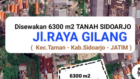 Disewakan 6300 m2 Tanah Kavling Nol Jalan Raya Gilang - Kec. Taman - Sidoarjo - JATIM -STRATEGIS Nol Jalan Raya Cocok Buat Parkiran Mobil, Truk, Bus dll