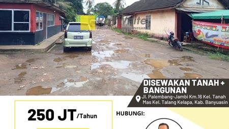 Tanah dan Bangunan disewakan dekat kantor camat Talang Kelapa