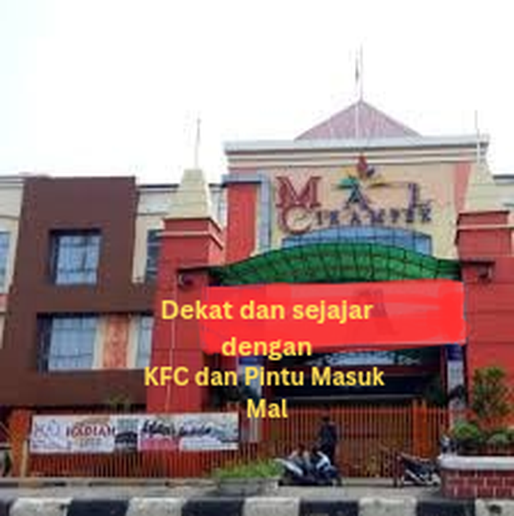 RUKO MALL CIKAMPEK POSISI DEPAN BERSEBELAHAN DENGAN KFC, KOPI KENANGAN & DEKAT PINTU MASUK MALL