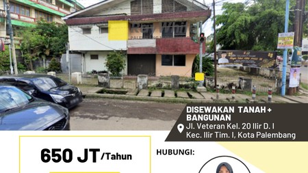 Disewakan Tanah + Bangunan di Jl. Veteran Kel. 20 Ilir D. I Kec. Ilir Tim. I, Kota Palembang