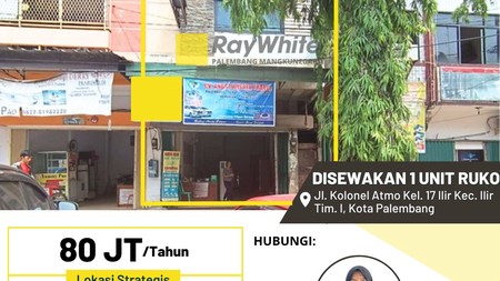 Disewakan 1 Unit Ruko di Jl. Kolonel Atmo Kel. 17 Ilir Kec. Ilir Tim. I, Kota Palembang