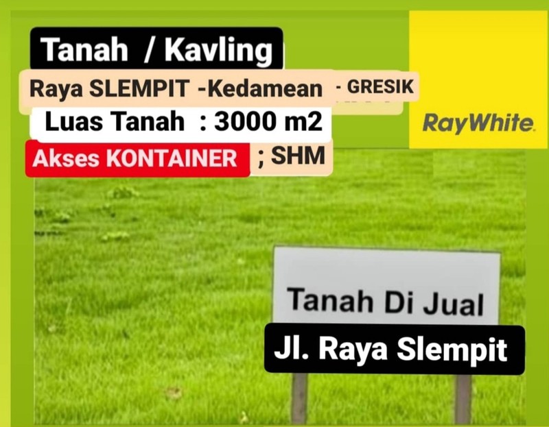 Dijual 3000 m2 Tanah Kavling Jalan Raya Slempit - Kedamean- Gresik - Akses Kontainer 40 feet - SHM