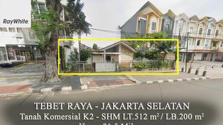 FOR SALE Rumah Komersial K2 Mendekati NJOP bisa Bangun 6 Lantai Lokasi Ramai dan Area Kantoran Tebet Raya Jakarta Selatan