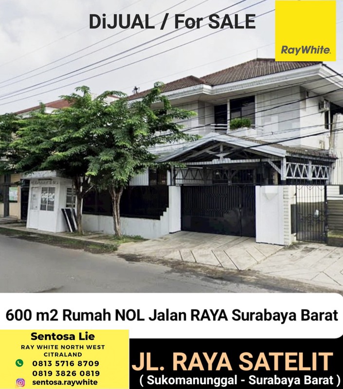 MURAH Luas 600 m2 Dijual Rumah Raya Satelit - Sukomanunggal - Surabaya Barat - Hadap Nol Jalan Raya Komersial Area Cocok Buat Segala Usaha / Dibangun Ulang Buat Pertokoan Ruko