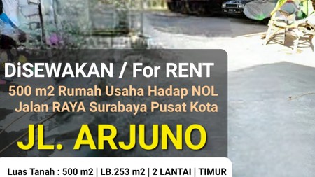 Disewakan Rumah Usaha Nol Jalan Raya Arjuno - Sawahan.- Surabaya Pusat Kota - Parkiran Luas Cocok Buat Segala Usaha , Resto, Cafe, Warkop, Minimarket, Ekspedisi, Showroom,. Bengkel, Workshop Dll
