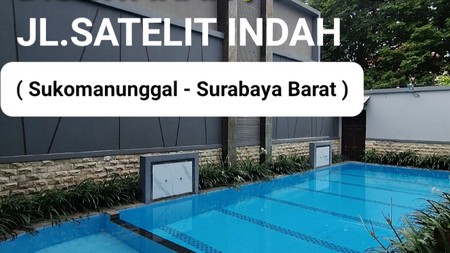Disewakan Private Pool Rumah Satelit Indah - Sukomanunggal - Surabaya Barat - Full Furnished Dekat Chofa, Taman Hunian Satelit, Darmo Harapan.