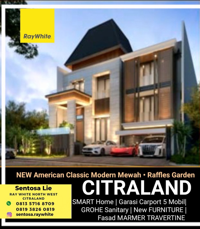Dijual Rumah Baru Citraland Raffles Garden New American Classic Premium Desain Smart Home, Grohe Sanitary, Row Jalan Spesial Lebar 15 Meter