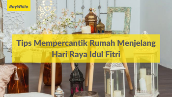 Tips Mempercantik Rumah Menjelang Hari Raya Idul Fitri