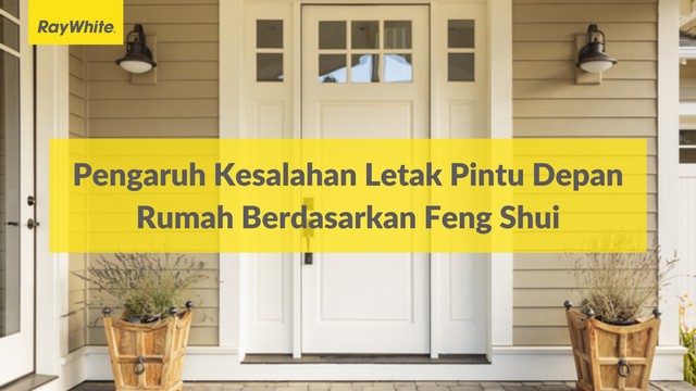 Pengaruh Kesalahan Letak Pintu Depan Rumah Berdasarkan Feng Shui