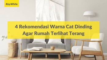4 Rekomendasi Warna Cat Dinding Agar Rumah Terlihat Terang