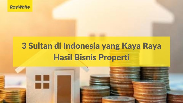 3 Sultan di Indonesia yang Kaya Raya Hasil Bisnis Properti