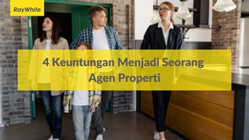 4 Keuntungan Menjadi Seorang Agen Properti