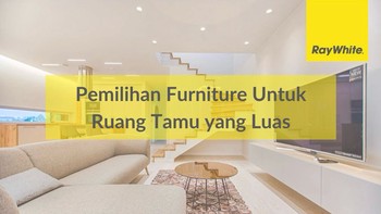 Pemilihan Furniture Untuk Ruang Tamu yang Luas