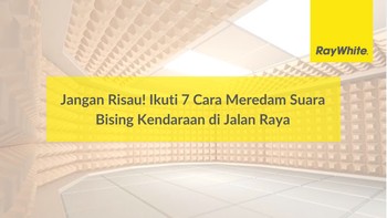 Jangan Risau! Ikuti 7 Cara Meredam Suara Bising Kendaraan di Jalan Raya 