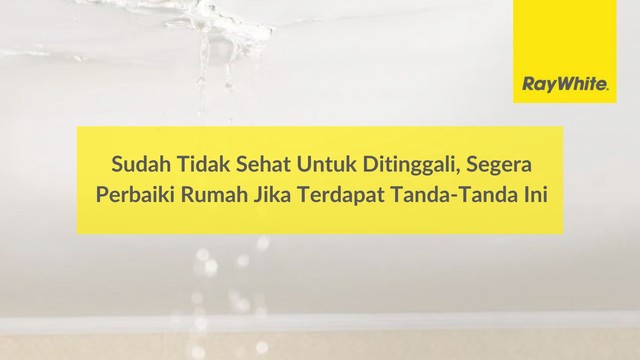 Sudah Tidak Sehat Untuk Ditinggali, Segera Perbaiki Rumah Jika Terdapat Tanda-Tanda Ini