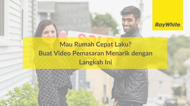 Mau Rumah Cepat Laku? Buat Video Pemasaran Menarik dengan Langkah Ini