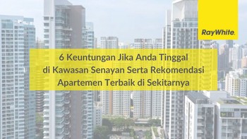 6 Keuntungan Jika Anda Tinggal di Kawasan Senayan Serta Rekomendasi Apartemen Terbaik di Sekitarnya