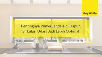 Pentingnya Punya Jendela di Dapur, Sirkulasi Udara Jadi Lebih Optimal