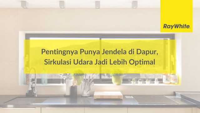 Pentingnya Punya Jendela di Dapur, Sirkulasi Udara Jadi Lebih Optimal