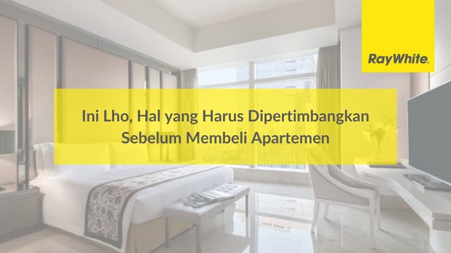 Ini Lho, Hal yang Harus Dipertimbangkan Sebelum Membeli Apartemen