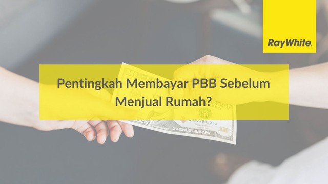 Pentingkah Membayar PBB Sebelum Menjual Rumah?