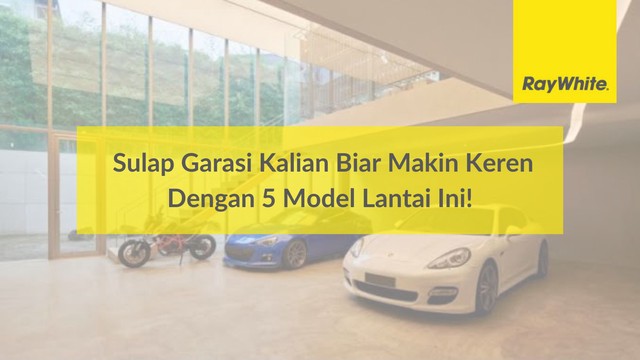 Sulap Garasi Kalian Biar Makin Keren Dengan 5 Model Lantai Ini!