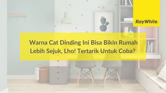 Warna Cat Dinding Ini Bisa Bikin Rumah Lebih Sejuk, Lho! Tertarik Untuk Coba?