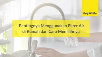 Pentingnya Menggunakan Filter Air di Rumah dan Cara Memilihnya