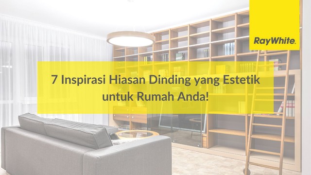 7 Inspirasi Hiasan Dinding yang Estetik untuk Rumah Anda!