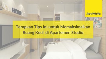 Terapkan Tips Ini untuk Memaksimalkan Ruang Kecil di Apartemen Studio