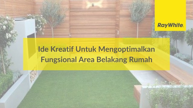 Ide Kreatif Untuk Mengoptimalkan Fungsional Area Belakang Rumah