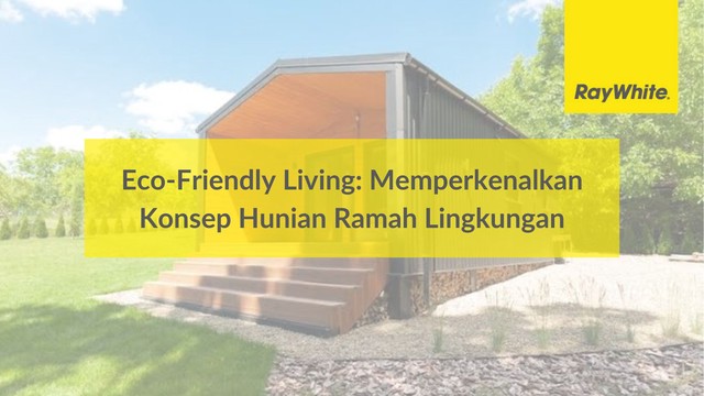 Eco-Friendly Living: Memperkenalkan Konsep Hunian Ramah Lingkungan