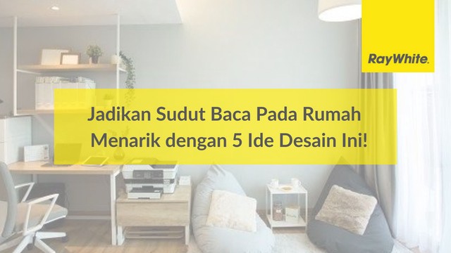 Jadikan Sudut Baca Pada Rumah Lebih Menarik dengan 5 Ide Desain Ini!