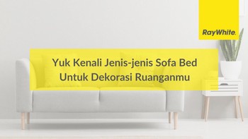 Yuk Kenali Jenis-jenis Sofa Bed Untuk Dekorasi Ruanganmu