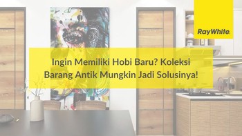 Ingin Memiliki Hobi Baru? Koleksi Barang Antik Mungkin Jadi Solusinya!