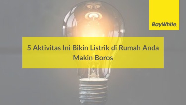 5 Aktivitas Ini Bikin Listrik di Rumah Anda Makin Boros