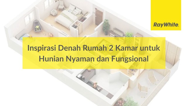 Inspirasi Denah Rumah 2 Kamar untuk Hunian Nyaman dan Fungsional