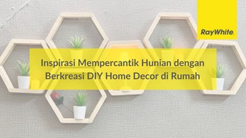 Inspirasi Mempercantik Hunian dengan Berkreasi DIY Home Decor di Rumah