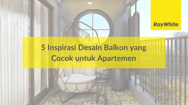 5 Inspirasi Desain Balkon yang Cocok untuk Apartemen