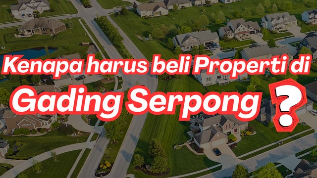 Kenapa Harus Beli Properti di Gading Serpong?