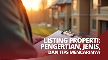 Apa Itu Listing Properti? Pengertian, Fungsi, dan Cara Kerjanya dalam Bisnis Real Estate