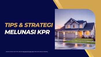 Strategi Cepat Melunasi KPR Rumah: Panduan Praktis agar Bebas Cicilan Lebih Cepat