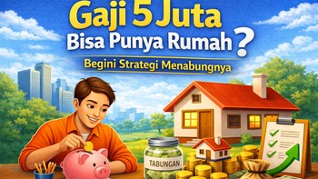 Gaji 5 Juta Bisa Punya Rumah? Begini Strategi Menabungnya