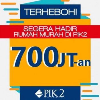 RUMAH 700 jutaan PIK 2