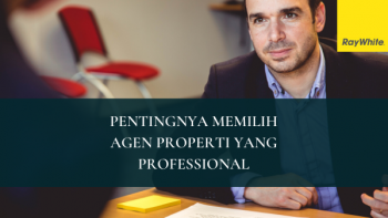 Pentingnya Memilih Agen Properti Profesional